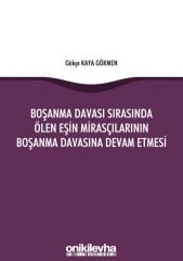 Boşanma Davası Sırasında Ölen Eşin Mirasçılarının Boşanma Davasına Devam Etmesi