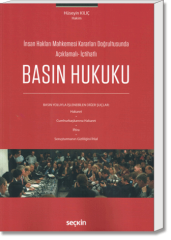 Basın Hukuku (İnsan Hakları Mahkemesi Kararları Doğrultusunda Açıklamalı - İçtihatlı)