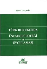 Türk Hukukunda Üst Sınır İpoteği ve Uygulaması