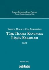 Yargıtay Hukuk ve Ceza Dairelerinin Türk Ticaret Kanununa İlişkin Kararları (2020)