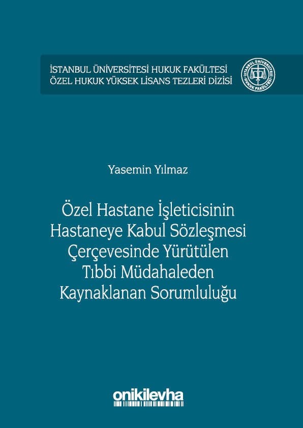 Özel Hastane İşleticisinin Hastaneye Kabul Sözleşmesi Çerçevesinde Yürütülen Tıbbi Müdahaleden Kaynaklanan Sorumluluğu