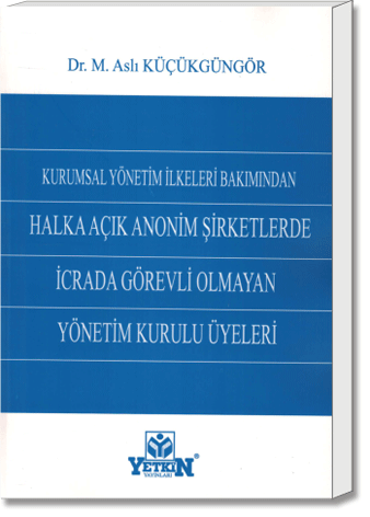 Kurumsal Yönetim İlkeleri Bakımından Halka Açık Anonim Şirketlerde İcrada Görevli Olmayan Yönetim Kurulu Üyeleri