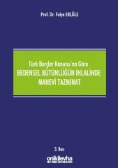 6098 Sayılı Türk Borçlar Kanununa Göre Bedensel Bütünlüğün İhlalinde Manevi Tazminat