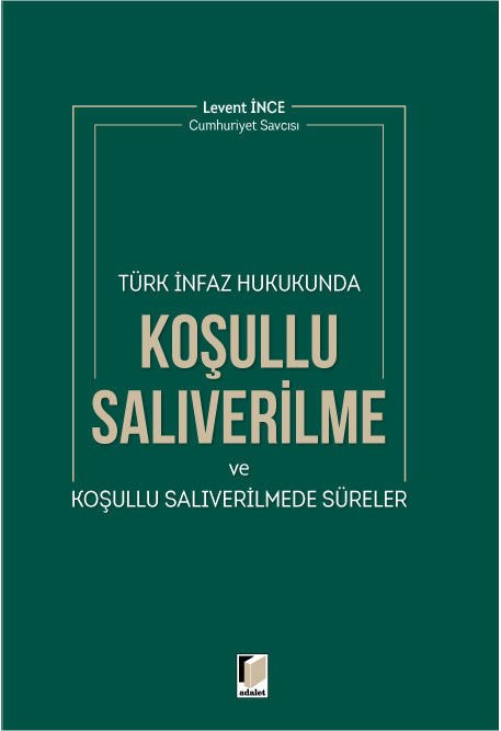 Türk İnfaz Hukukunda Koşulu Salıverilme ve Koşullu Salıverilmede Süreler