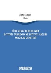 Türk Vergi Hukukunda İhtiyati Tahakkuk Ve İhtiyati Haczin Yargısal Denetimi