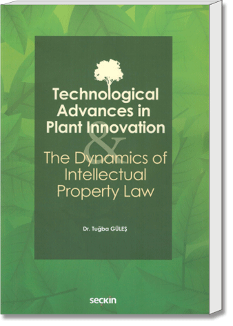 Technological Advances in Plant Innovation and the Dynamics of Intellectual Property Law