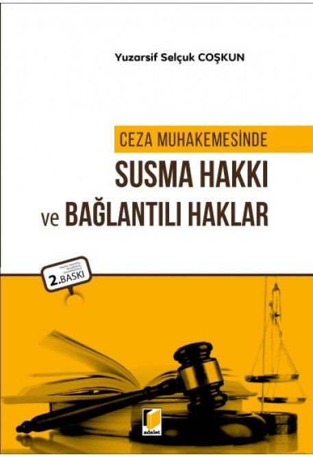 Ceza Muhakemesinde Susma Hakkı ve Bağlantılı Haklar