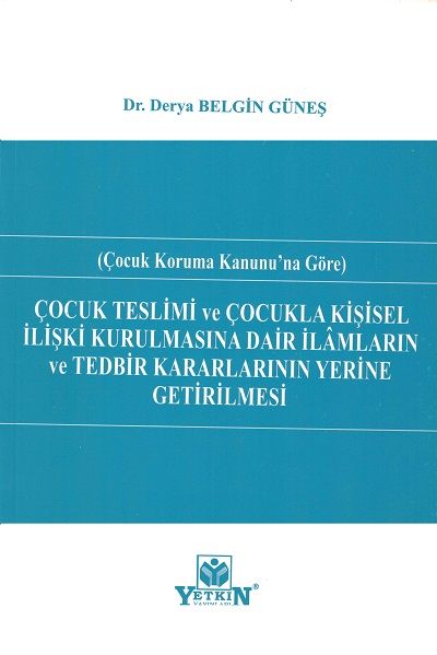 Çocuk Teslimi Ve Çocukla Kişisel İlişki Kurulmasına Dair İlâmların Ve Tedbir Kararlarının Yerine Getirilmesi