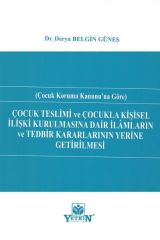 Çocuk Teslimi Ve Çocukla Kişisel İlişki Kurulmasına Dair İlâmların Ve Tedbir Kararlarının Yerine Getirilmesi