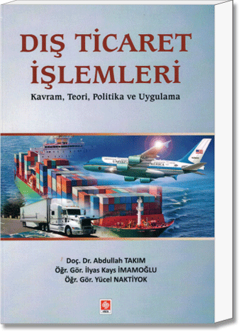 Dış Ticaret İşlemleri (Kavram, Teori, Politika ve Uygulama)