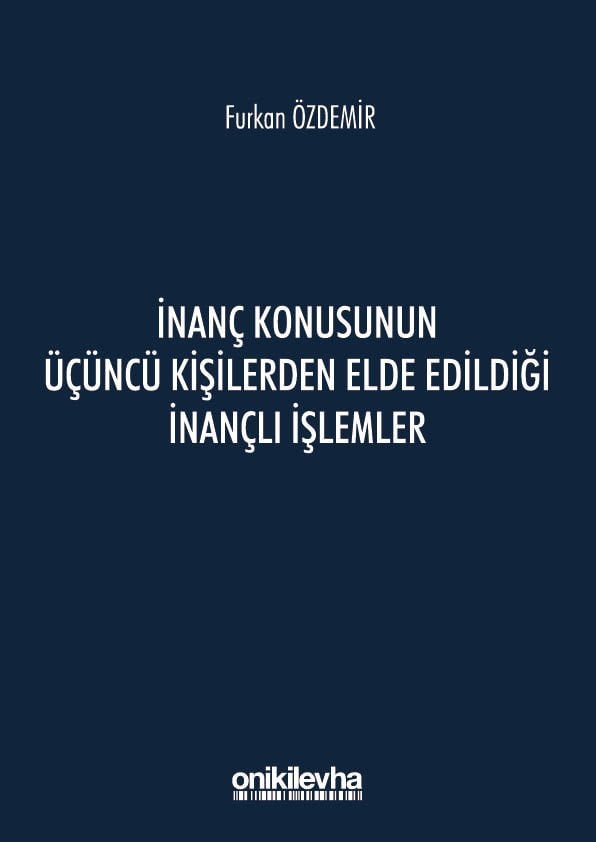 İnanç Konusunun Üçüncü Kişilerden Elde Edildiği İnançlı İşlemler