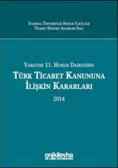 Yargıtay 11. Hukuk Dairesinin Türk Ticaret Kanunu’na İlişkin Kararları (2014)