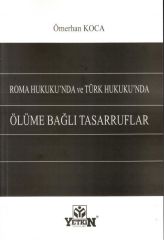 Roma Hukuku'nda ve Türk Hukuku'nda Ölüme Bağlı Tasarruflar