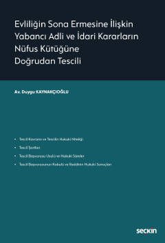 Evliliğin Sona Ermesine İlişkin Yabancı Adli ve İdari Kararların Nüfus Kütüğüne Doğrudan Tescili