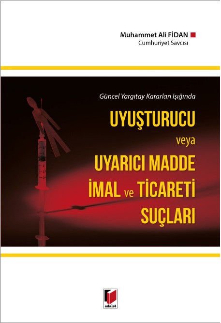 Uyuşturucu ve Uyarıcı Madde İmal ve Ticareti Suçları