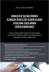 Bankacılık İşlemlerinden Alınacak Ücretlere İlişkin Olarak Uygulama Esaslarının Değerlendirilmesi