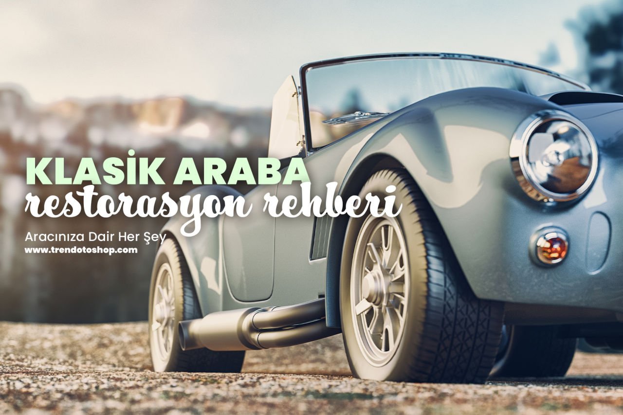 Klasik Araba Restorasyonu Rehberi