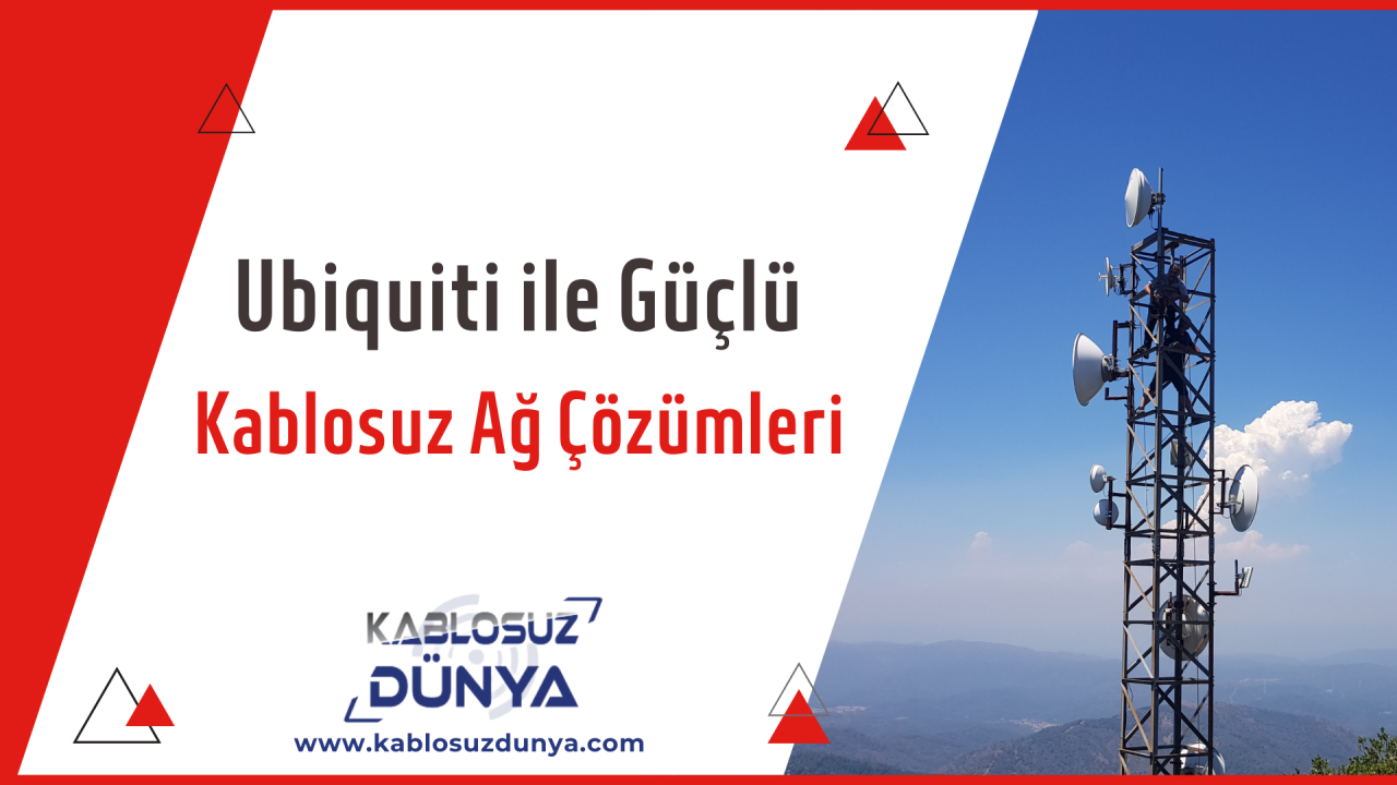 Ubiquiti ile Güçlü Kablosuz Ağ Çözümleri