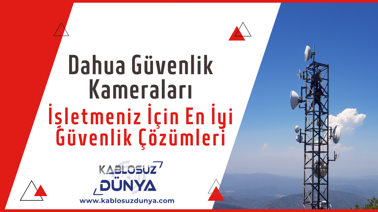 Dahua Güvenlik Kameraları: İşletmeniz İçin En İyi Güvenlik Çözümleri