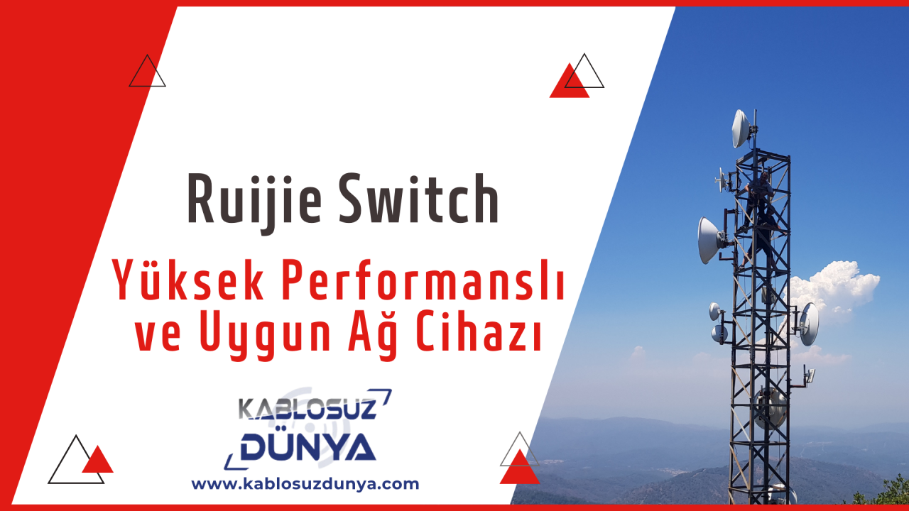 Ruijie Switch: Yüksek Performanslı ve Uygun Maliyetli Ağ Cihazları