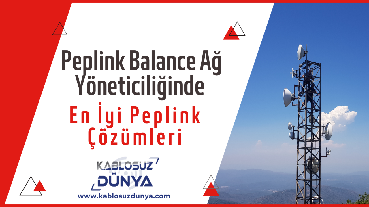 Peplink Balance: Ağ Yöneticiliğinde En İyi Peplink Çözümleri