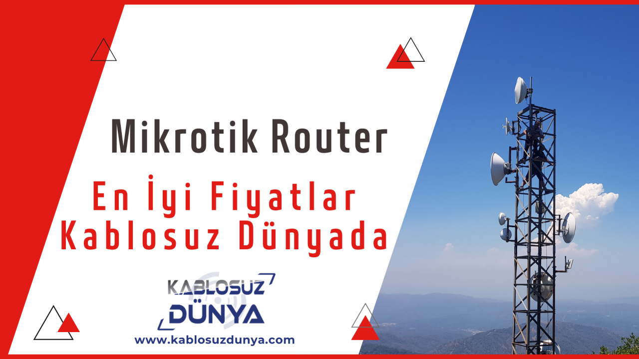 Mikrotik Router’lar ile Hızlı İnternet: En İyi Fiyatlar Kablosuz Dünyada