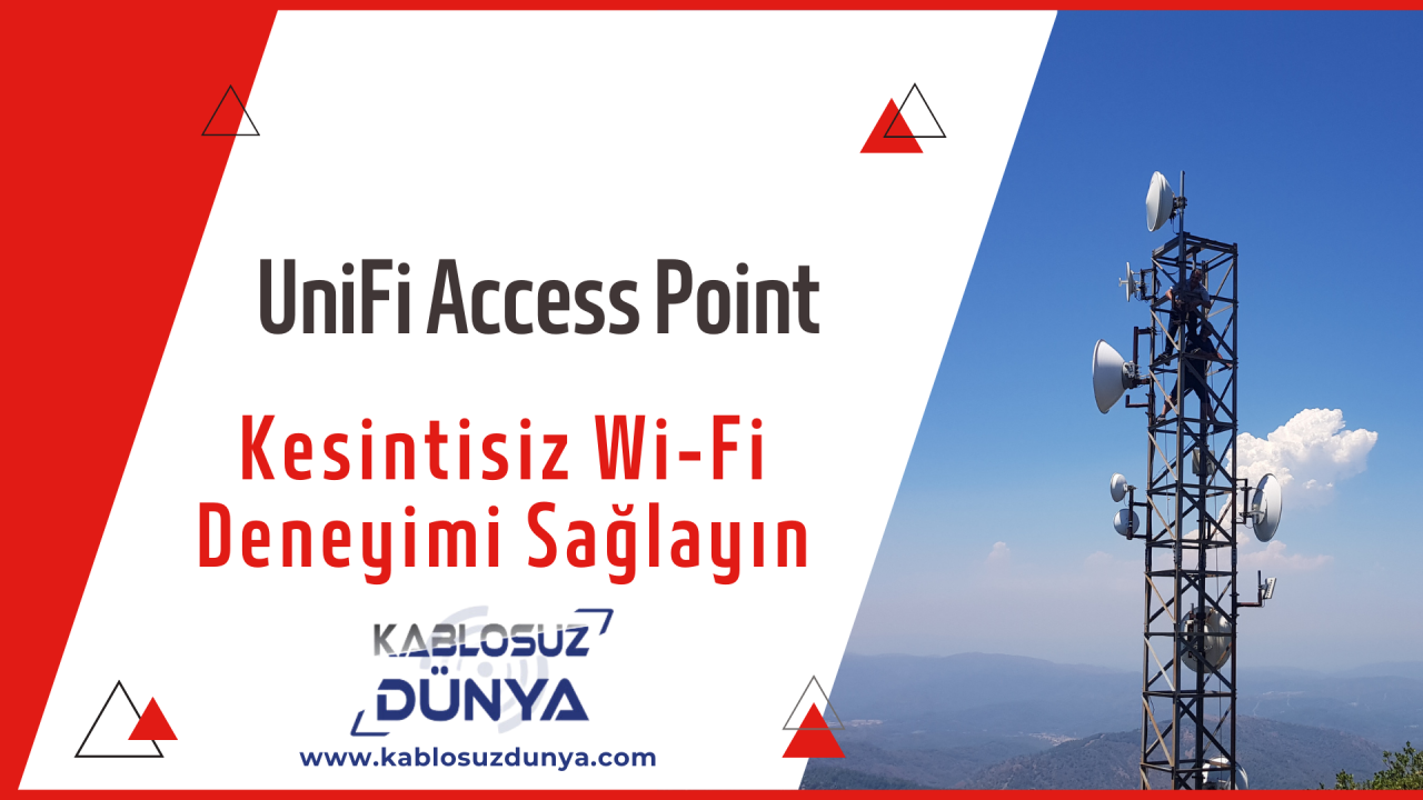 UniFi Access Point ile Kesintisiz Wi-Fi Deneyimi Sağlayın