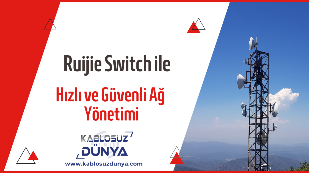 Ruijie Switch ile Hızlı ve Güvenli Ağ Yönetimi