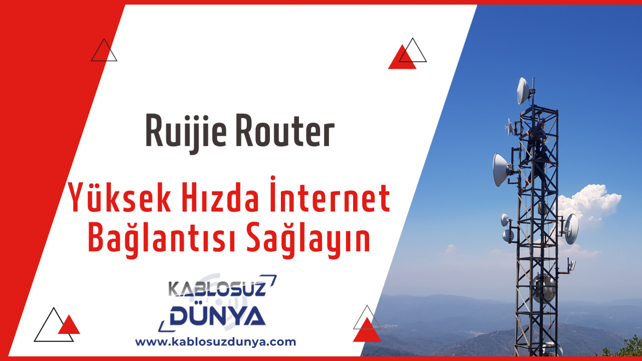Ruijie Router ile Yüksek Hızda İnternet Bağlantısı Sağlayın
