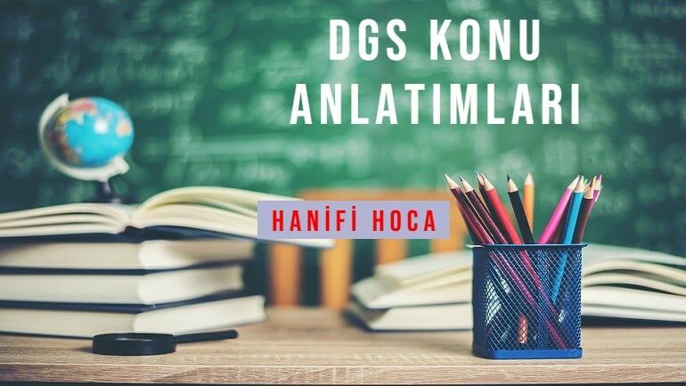 DGS KONU ANLATIM VİDEOLARI VE SORU ÇÖZÜMLERİ