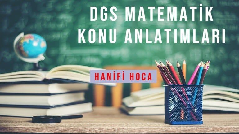 2024 DGS MATEMATİK KONU ANLATIM VİDEOLARI VE SORU ÇÖZÜMLERİ