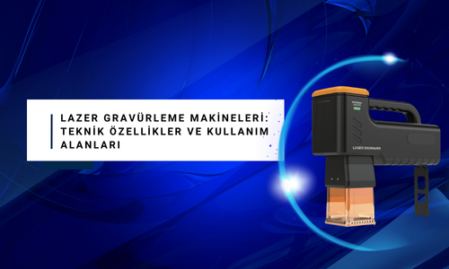 Lazer Gravürleme Makineleri: Teknik Özellikler ve Kullanım Alanları