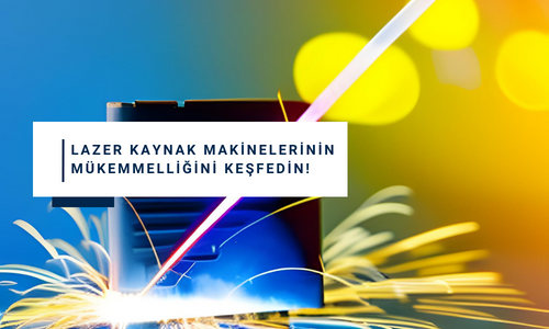 Lazer Kaynak Makinelerinin Mükemmelliğini Keşfedin!
