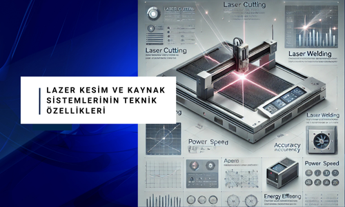 Lazer Kesim ve Kaynak  Sistemlerinin Teknik Özellikleri