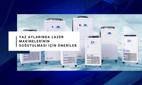 Yaz Aylarında Lazer Makinelerinin Soğutulması İçin 7 Etkili Öneri