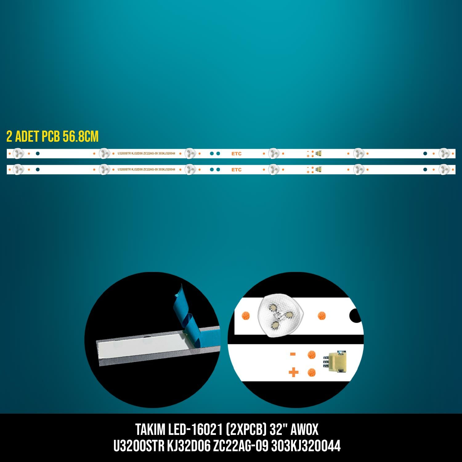 TAKIM LED-121 (2XPCB) 32 AWOX U3200STR KJ32D06 ZC22AG-09 303KJ320044 ETC