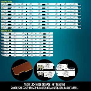 TAKIM LED-158 (8X8PCB) 46 SAMSUNG 2013SVS46 D2GE-460SCB-R3 46E25309A 46E25308A BAKIR TABANLI ETC