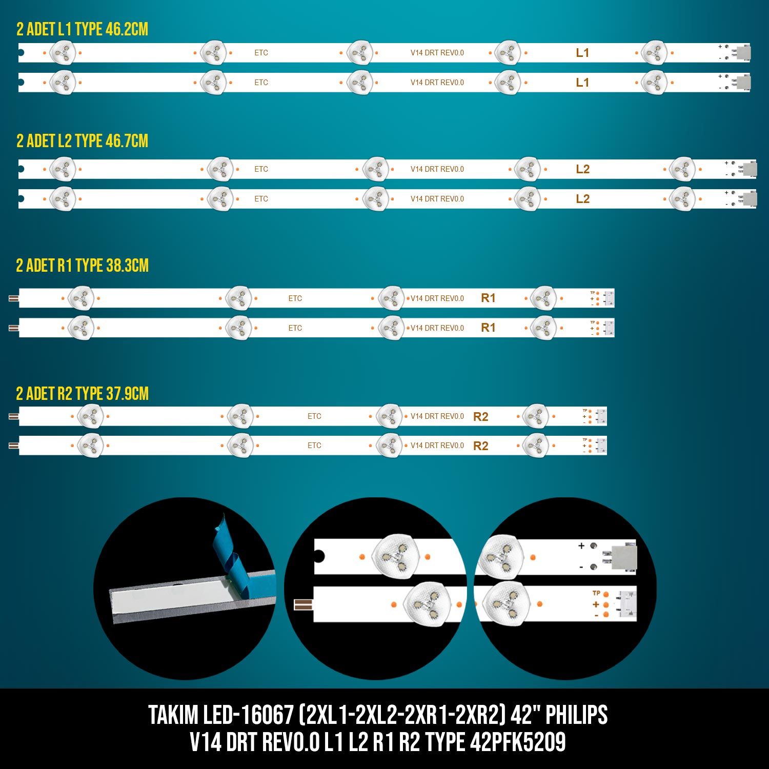 TAKIM LED-167 (2XL1-2XL2-2XR1-2XR2) 42 PHILIPS V14 DRT REV0.0 L1 L2 R1 R2 TYPE 42PFK5209 ETC