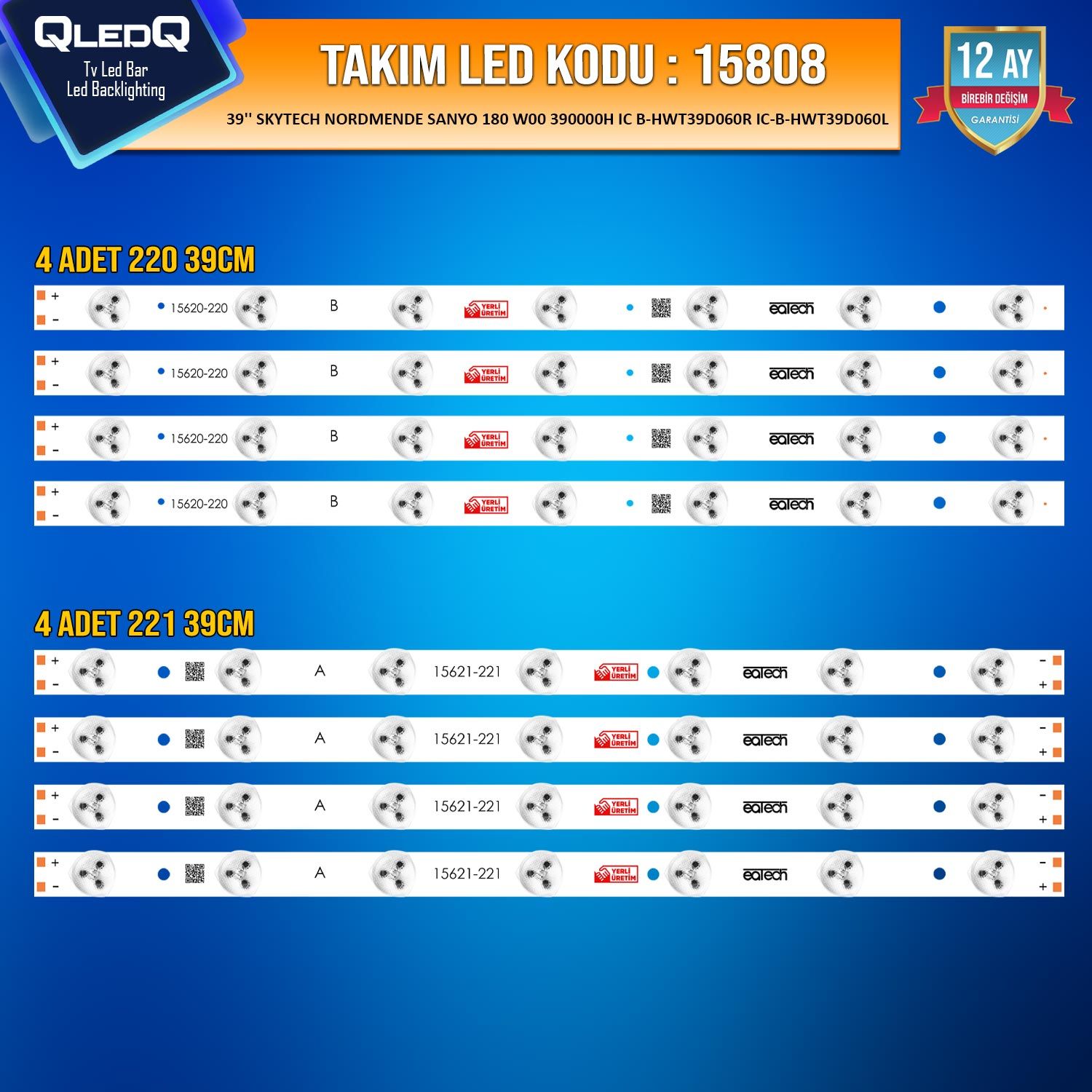 TAKIM LED-8 (4X220-4X221) 39 SKYTECH NORDMENDE SANYO IC B-HWT39D060L IC B-HWT39D60R W00 390000H LE100N8FM