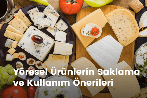 Yöresel Ürünlerin Saklama ve Kullanım Önerileri