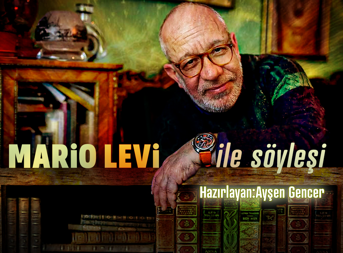 Mario Levi ile söyleşi - Ayşen Gencer