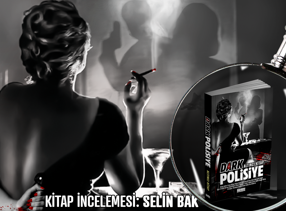 Dark Polisiye Altıncı Kitap - Selin Bak