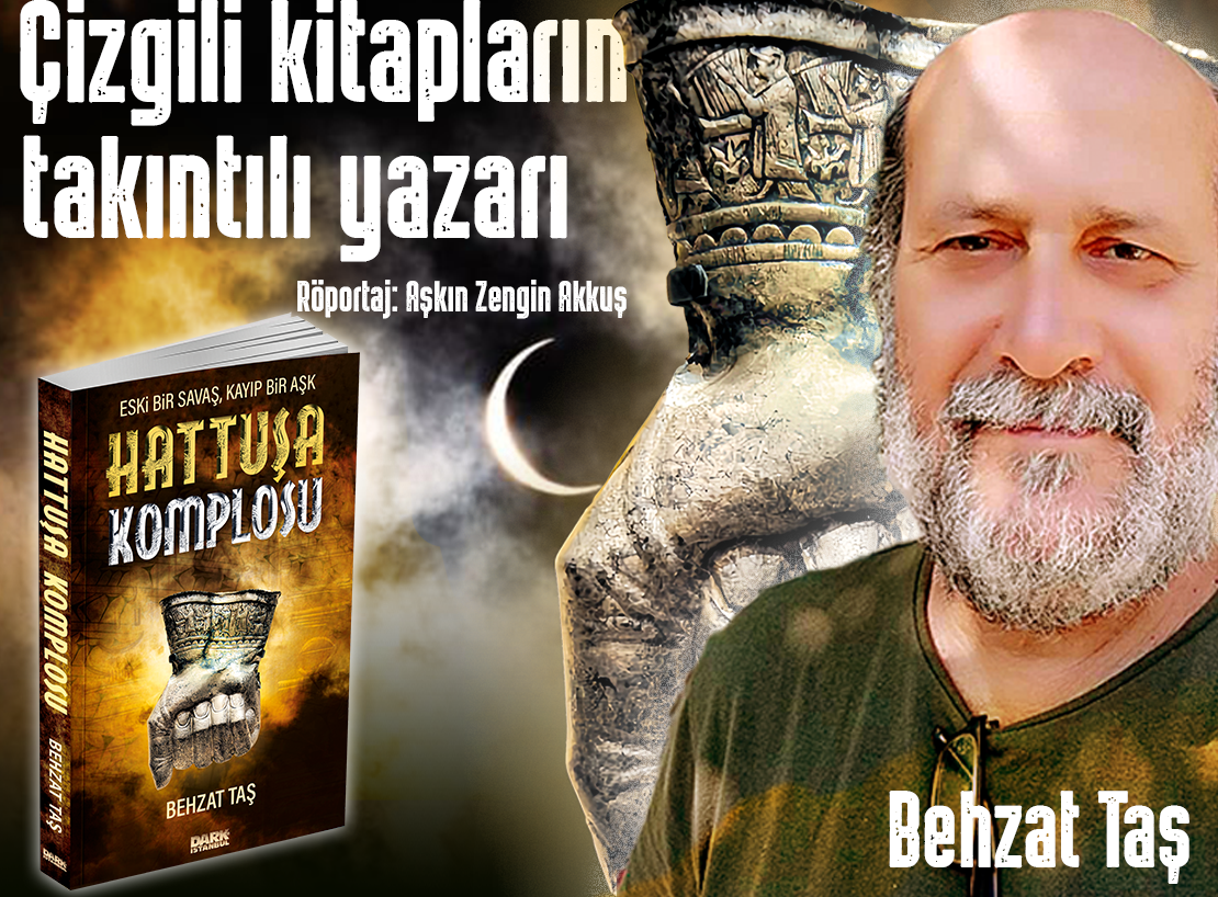 ÇİZGİLİ KİTAPLARIN TAKINTILI YAZARI - BEHZAT TAŞ