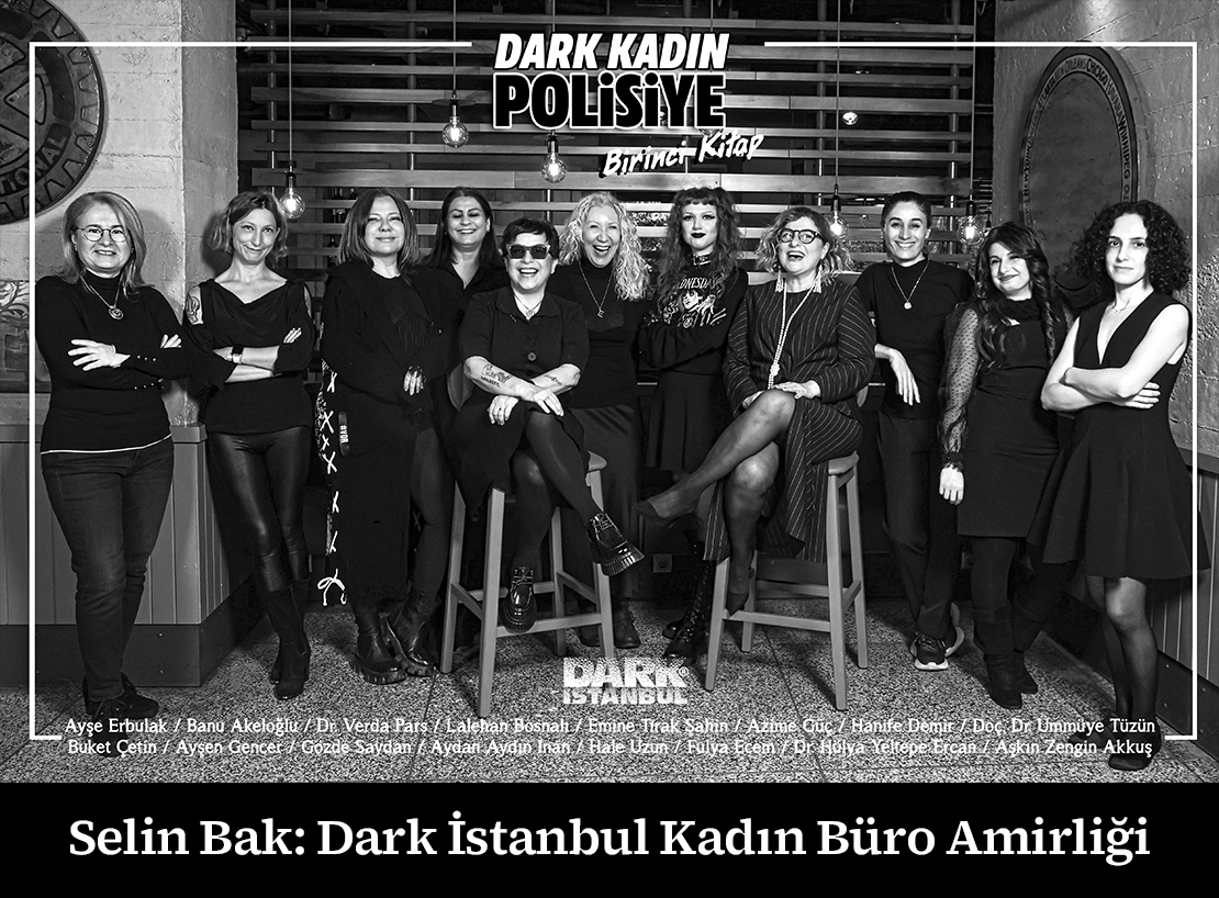 Selin Bak-Dark İstanbul Kadın Büro Amirliği