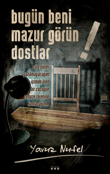 Bugün Beni Mazur Görün Dostlar! - Yavuz Nufel