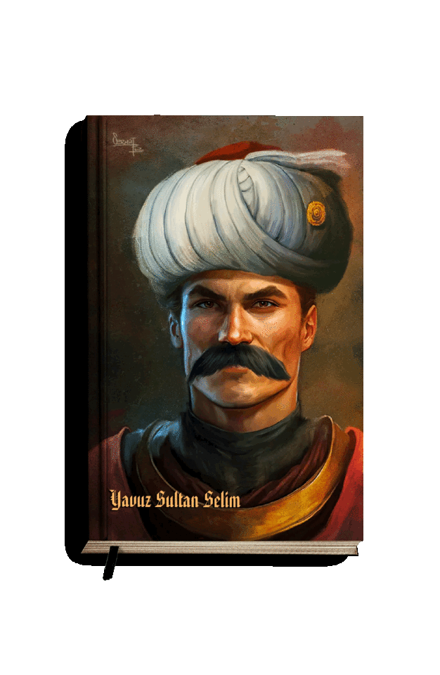 Yavuz Sultan Selim (1.Selim) - Padişahlar Serisi Defter