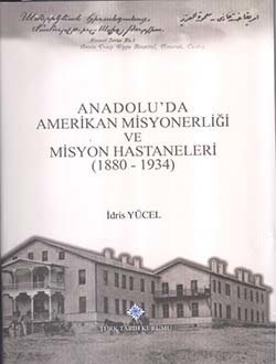 Anadolu'da Amerikan Misyonerliği ve Misyon Hastaneleri (1880 - 1934)