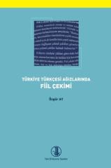 Türkiye Türkçesi Ağızlarında Fiil Çekimi - Özgür Ay
