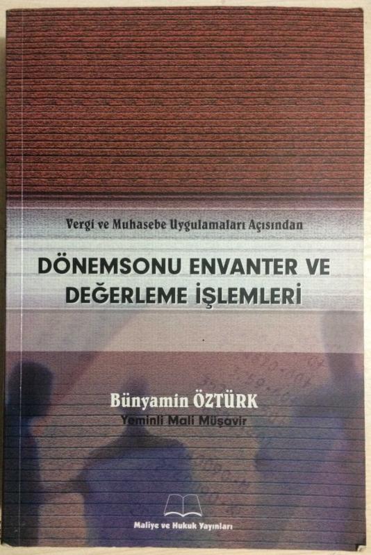 VERGİ VE MUHASEBE UYGULAMALARI AÇISINDAN DÖNEMSONU ENVANTER VE DEĞERLEME İŞLEMLERİ