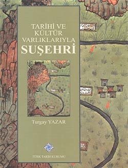 Tarihi ve Kültür Varlıklarıyla Suşehri - Turgay YAZAR